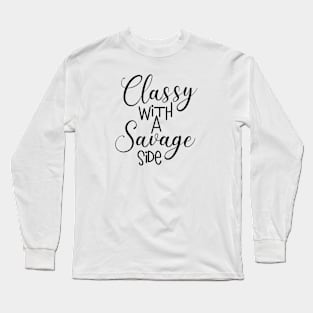 Classy with a Savage Side Long Sleeve T-Shirt